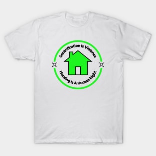 Gentrification Is Violence - Housing Is A Human Right T-Shirt